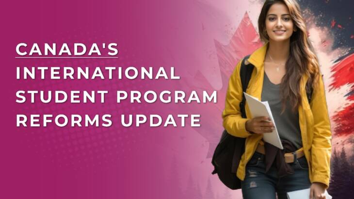 Canada’s International Student Program Reforms Update
